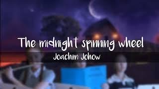 Joachim Johow - The midnight spinning wheel