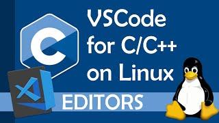 Visual Studio Code for C/C++ on Linux (2021)