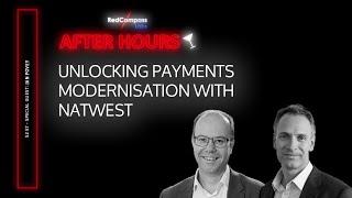 Unlocking Payments Modernisation with NatWest | After Hours