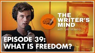 What Is Freedom? - The Writer’s Mind Podcast 039