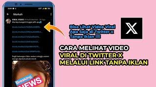 Cara Melihat Video Viral di Twitter X Melalui Link Tanpa iklan