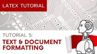 (UPDATED) LaTeX Tutorial 5 - Text and Document Formatting