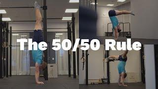 The 50/50 Rule For Handstand Training!?