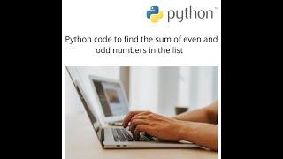 Python code to find the sum of even and odd numbers in a list