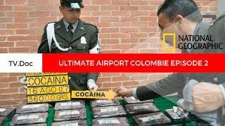 TV DOC 2018: ULTIMATE AIRPORT COLOMBIE - EPISODE 2 - Saison 1