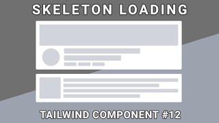 Skeleton Loading - Tailwind Component #12