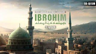 IBROHIM ALAYHISSALOM 1-QISM  - PAYG'AMBARLAR SIYMOSI 10-QISM (Hujjatli film)