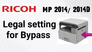 Ricoh MP 2014 Legal paper Setting in Bypass tray, how to photocopy legal size paper?