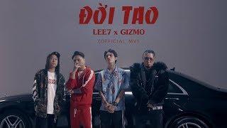 ĐỜI TAO - LEE7 x GIZMO (OFFICIAL MV)