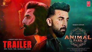 ANIMAL PARK - Hindi Trailer | Ranbir Kapoor | Sandeep Reddy Vanga | Anil K, Rashmika M | Bhusan K |