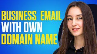 How To Set Up FREE Business Email With Own Domain Name (2024)