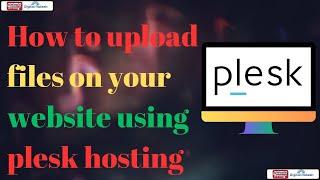 How to upload files on your website using plesk hosting | web hosting | plesk tutorial