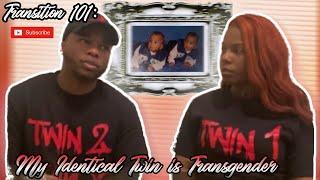 #FTM- MY IDENTICAL TWIN IS TRANSGENDER PT. 1 |MY TRANS LIFE