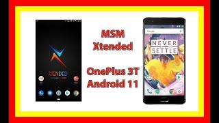 MSM Xtended Android 11 V5 installation in OnePlus 3T | Android 11 in OnePlus 3T | Full Installation