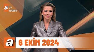 atv Ana Haber | 6 Ekim 2024