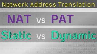 NAT vs PAT, Static vs Dynamic -- demystified! -- Network Address Translation