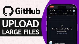 How to Upload Large Files in GitHub - Full Guide