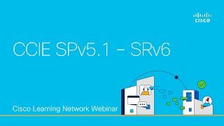 CCIE SPv5.1 – SRv6