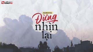 Đừng Nhìn Lại - KindyA [ Official Lyric Video ]