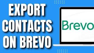 How To Export Contacts on Brevo (Quick 2023)