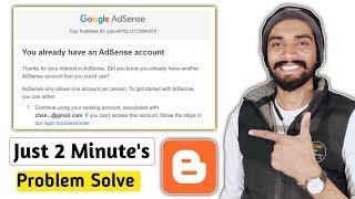 You already have an existing AdSense account 2023 || You Already Have an AdSense Account Blogger