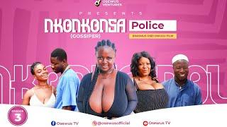 NKONKONSA POLICE (The Gossiper)EP.3HAJIA FAUZY,YAW MOOLE,BUSTY GH,NARKIE,OHEMAA,POTA ETC