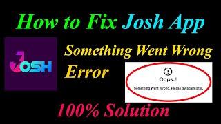 How to Fix Josh  Oops - Something Went Wrong Error in Android & Ios - Please Try Again Later