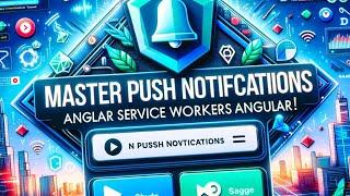 S5E9 Implementing Push Notifications with Angular Service Workers: Utilizing SwPush