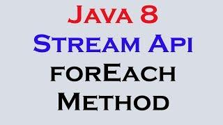 17.2 Java 8 Stream Api Features part 2 forEach Method