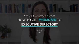 How To Get Promoted To Executive Director?