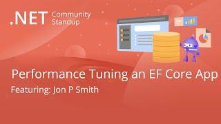 Entity Framework Community Standup - Performance Tuning an EF Core App