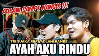 AYAH AKU RINDU - TRI SUAKA FT. ADLANI RAMBE (LIVE NGAMEN)