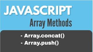 JavaScript Array methods : Array.concat() & Array.push()