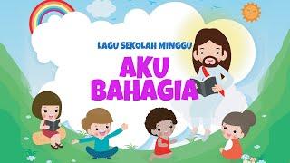 Aku Bahagia - Lagu Sekolah Minggu