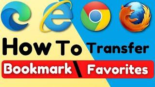 How To Export Bookmarks / Favorites From One Browser To Another | How To Transfer Bookmarks