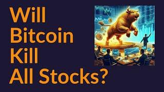 Will Bitcoin Kill All Stocks?
