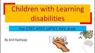 Learning disabilities For CTET/DSSSB/HTET/KVS |Dyslexia, Dysgraphia, Dyscalculia, ADHD, etc|