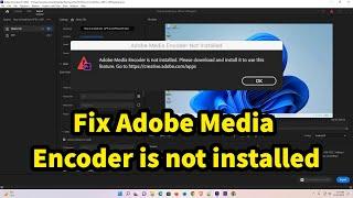 How to Fix Adobe Media Encoder is not Installed  Please Download and Install it to use this