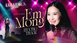 EM MONG - HƯƠNG TRÀM live at #Lululola