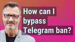 How can I bypass Telegram ban?