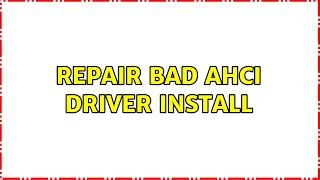 Repair bad AHCI Driver Install