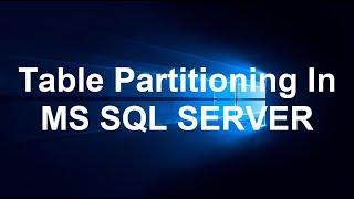 Table Partitioning In MS SQL SERVER Part 1