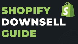 Shopify Downsells and Downselling