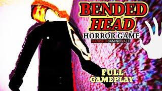 BENDED HEAD Horror Game Full Gameplay Android