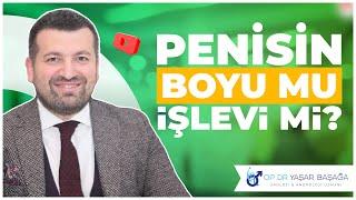 Penisin Boyu Mu İşlevi mi Daha Önemlidir? | Dr. Yaşar Başağa, MD, FEBU