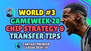 FPL GW28 TRANSFER TIPS & CHIP STRATEGY  WORLD RANKED #3 | GAMEWEEK 28 | Fantasy Premier League