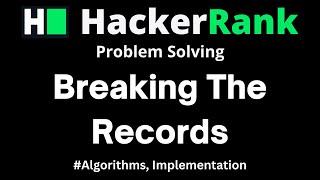 Breaking the Records Hackerrank Problem Solving Solution With Detailed Explanation And C++ Code