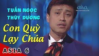 LK Con Qùy Lạy Chúa, Lời Người Ngoại Đạo | Tuấn Ngọc, Thùy Dương | Asia 6