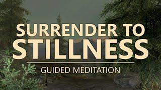 SURRENDER TO STILLNESS - Guided Mindfulness Meditation Practice
