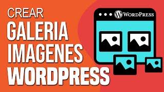 Cómo Crear Una Galería De Imágenes En WordPress (2024) Tutorial